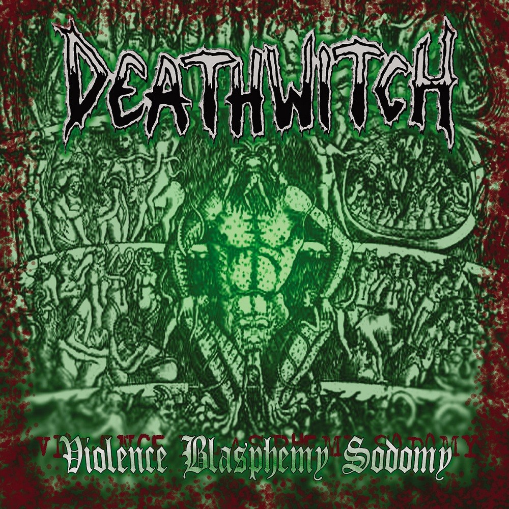 Deathwitch - Violence Blasphemy Sodomy (2004) Cover