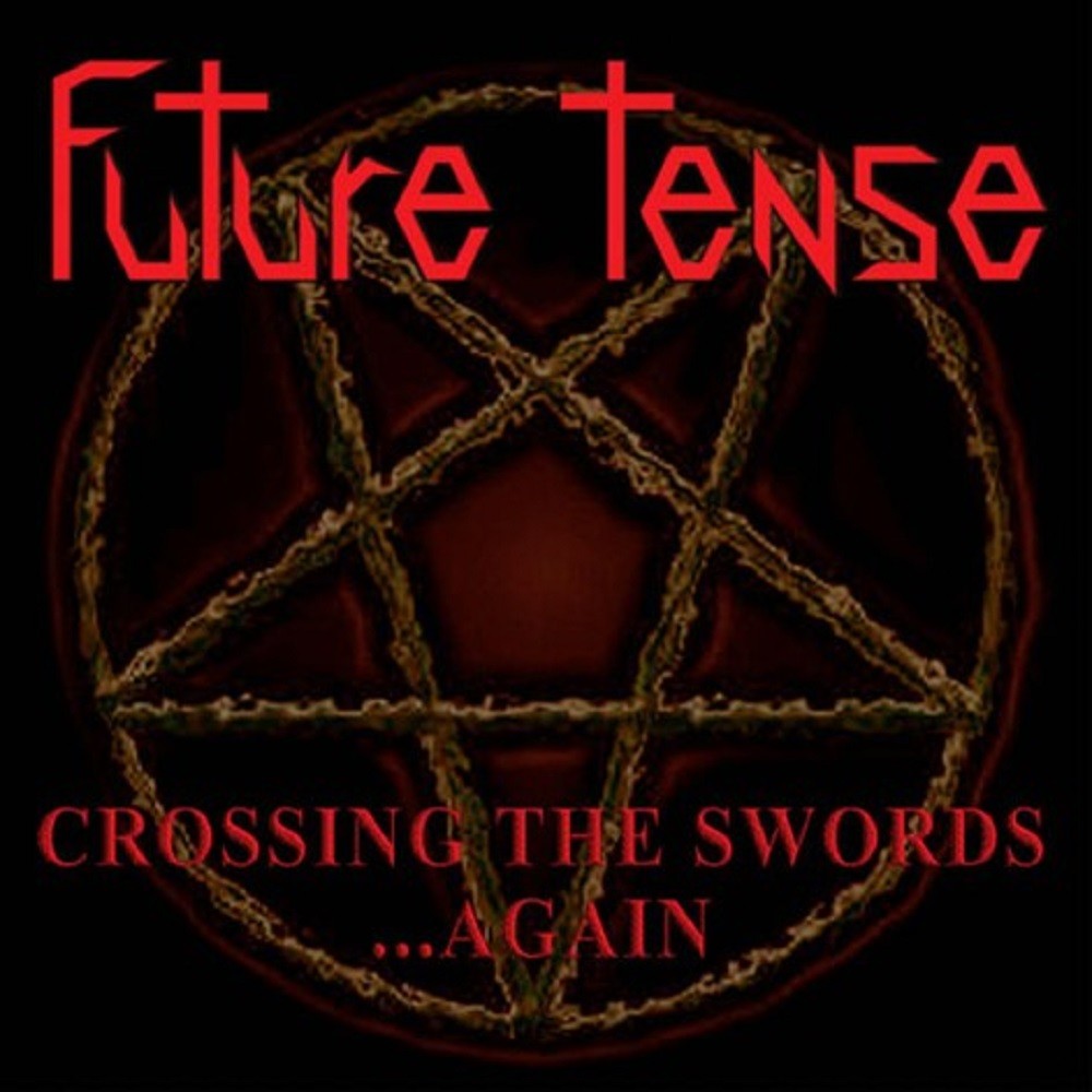 Future Tense - Crossing the Swords... Again (2004) Cover