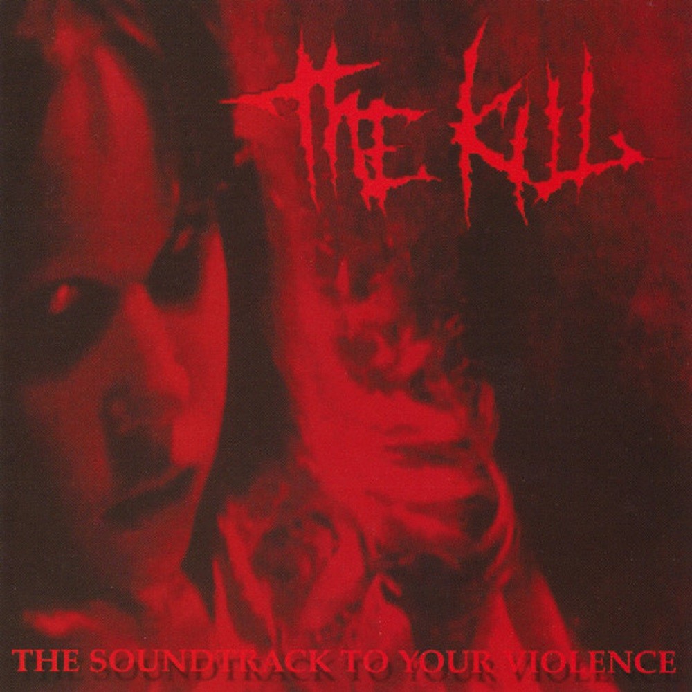 Kill, The - The Soundtrack to Your Violence (2003) Cover