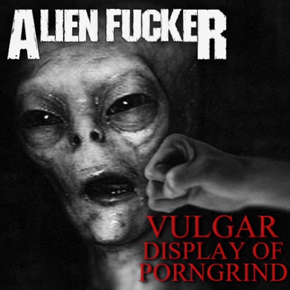 Alien Fucker - Vulgar Display of Porngrind (2014) Cover