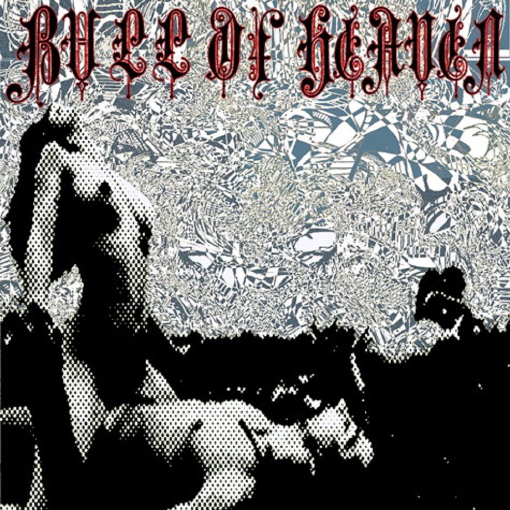 Bull of Heaven - 077: The End of the World Must Be Coming (2009) Cover