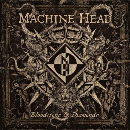 Review by UnhinderedbyTalent for Machine Head - Bloodstone & Diamonds (2014)