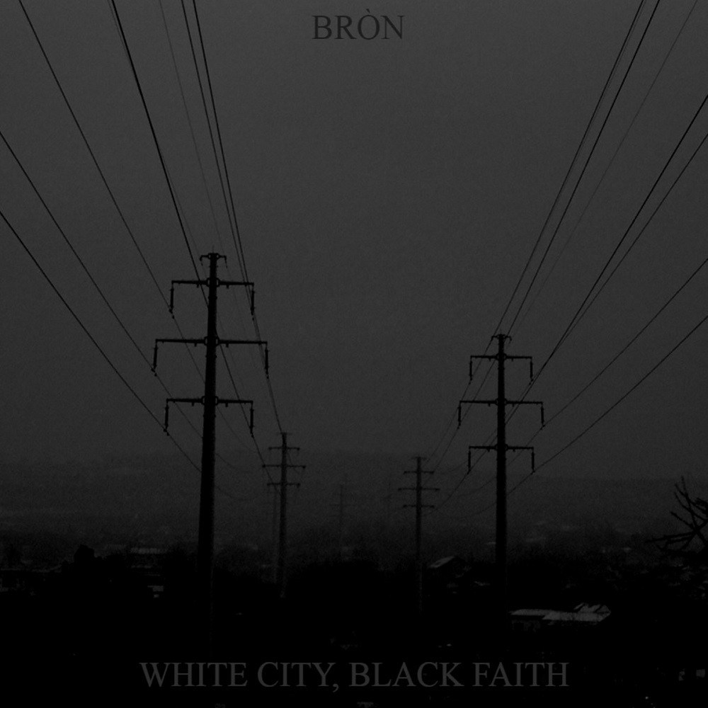 Bròn - White City, Black Faith (2018) Cover