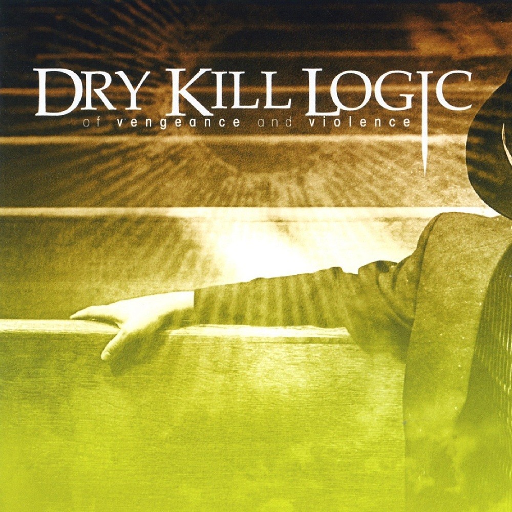 Dry Kill Logic - Of Vengeance and Violence (2006) Cover