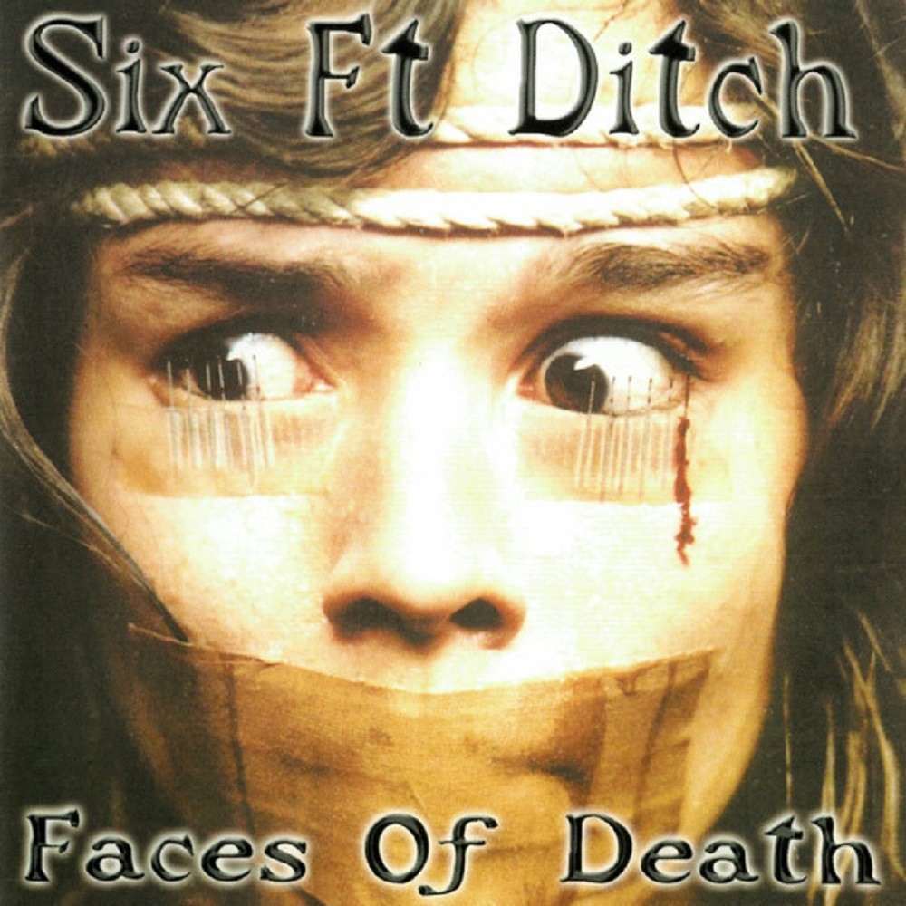 Six Ft Ditch - Faces of Death (2003) Cover