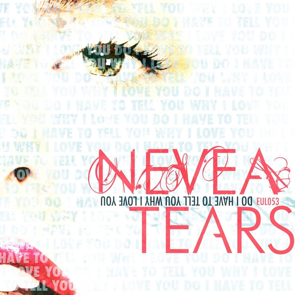 Nevea Tears - Do I Have to Tell You Why I Love You (2004) Cover