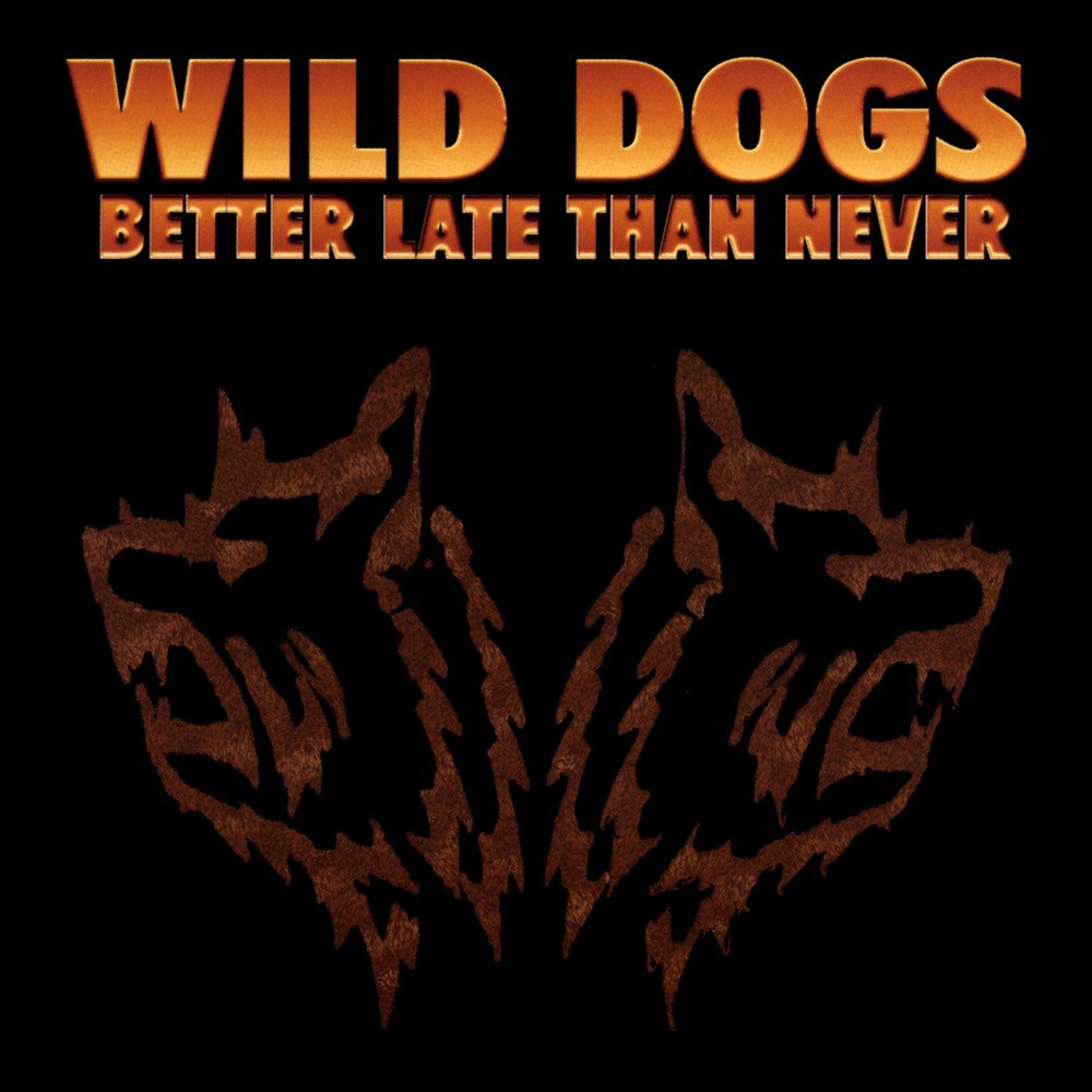 Wild Dogs - Better Late Than Never (2000) Cover