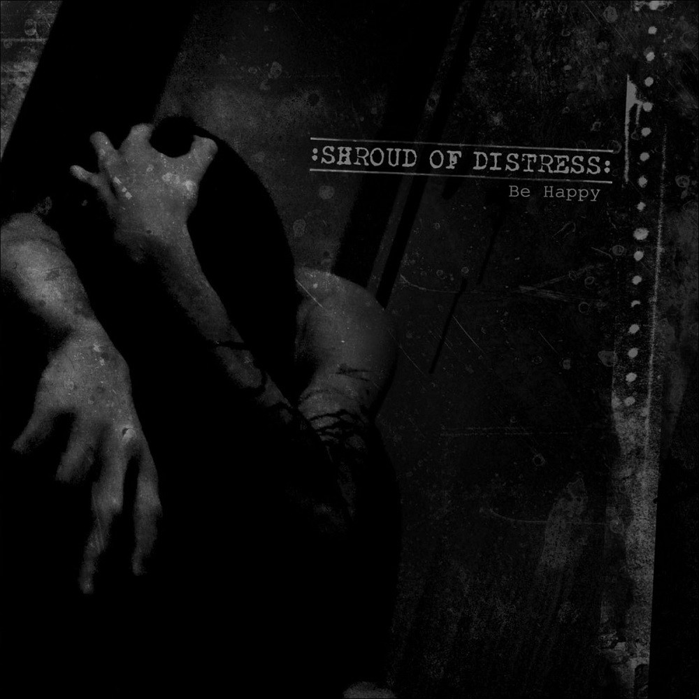 Shroud of Distress - Be Happy (2011) Cover