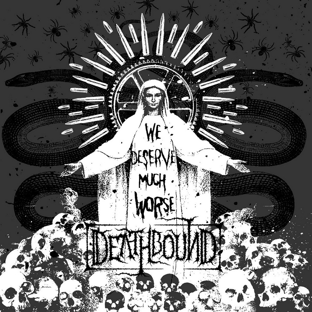 Deathbound - We Deserve Much Worse (2007) Cover