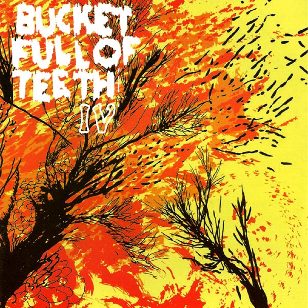 Bucket Full of Teeth - IV (2005) Cover