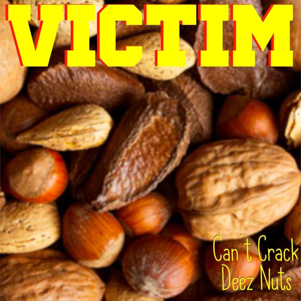 Victim (OH-USA) - Can't Crack Deez Nuts (1998) Cover