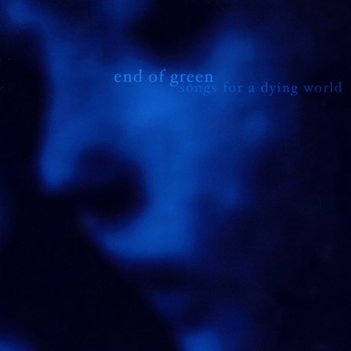End of Green - Songs for a Dying World 2002