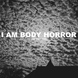 I Am Body Horror