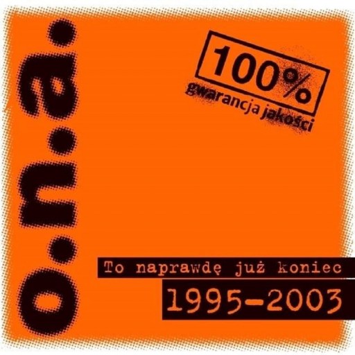 O.N.A. - To naprawdę już koniec 1995-2003 2003