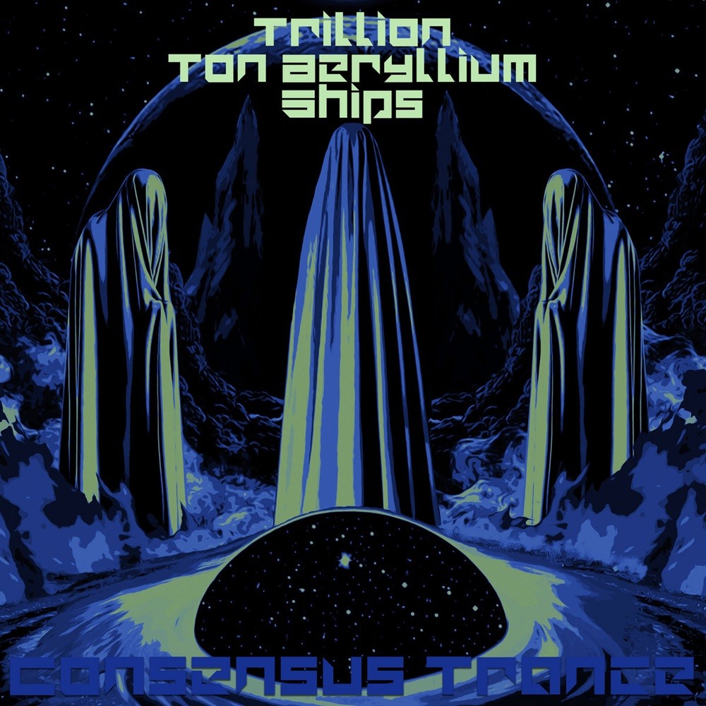 Trillion Ton Beryllium Ships - Consensus Trance (2022) Cover