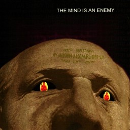 The Mind Is an Enemy
