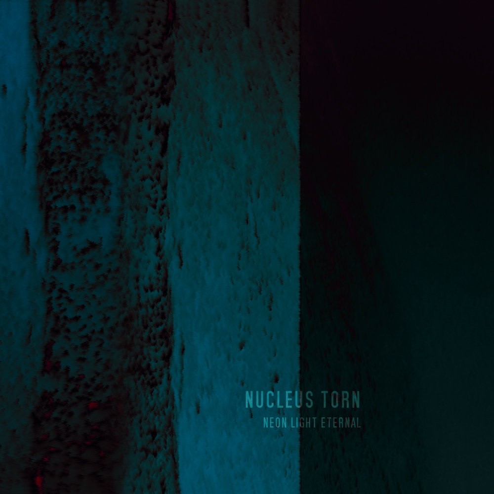 Nucleus Torn - Neon Light Eternal (2015) Cover