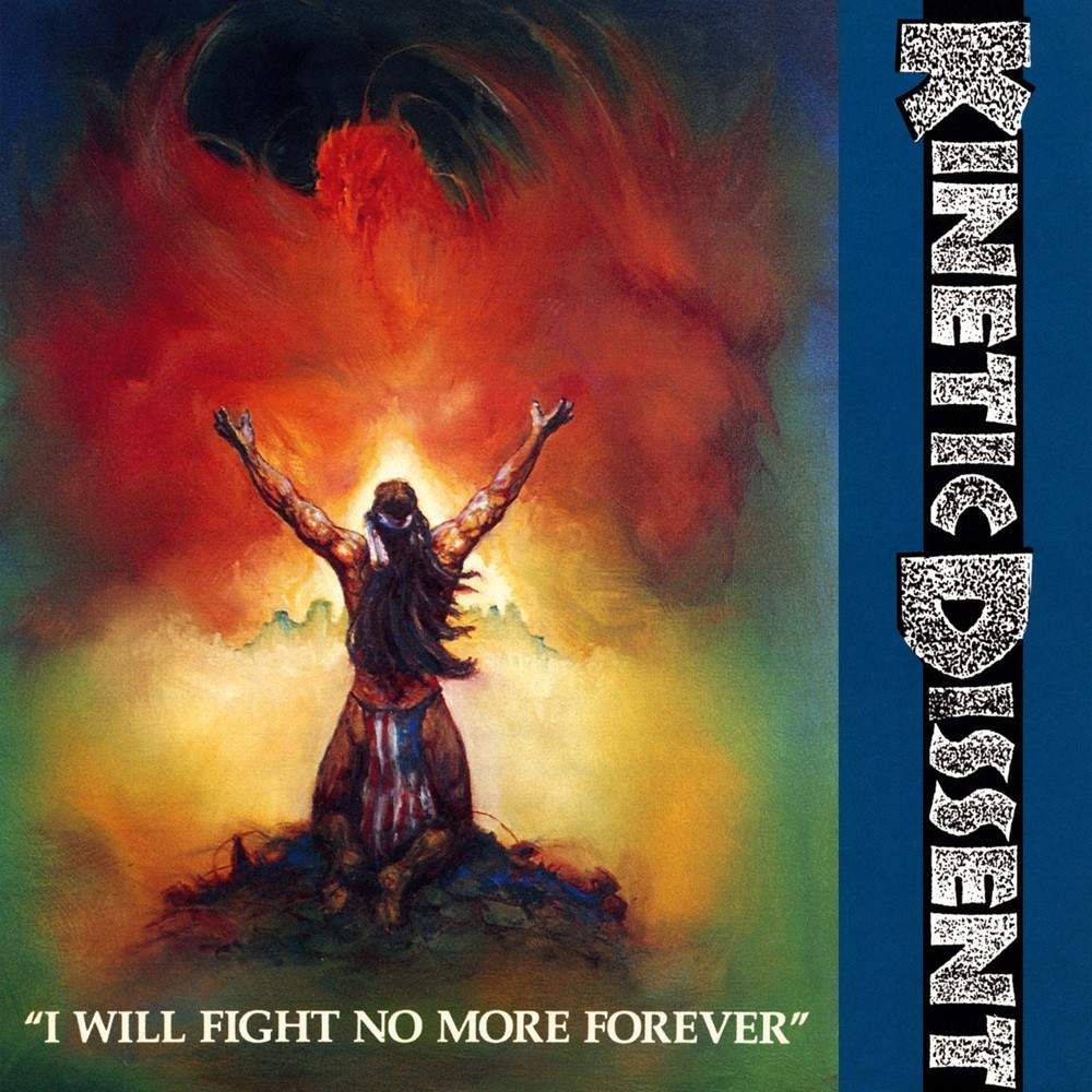 Kinetic Dissent - I Will Fight No More Forever (1991) Cover