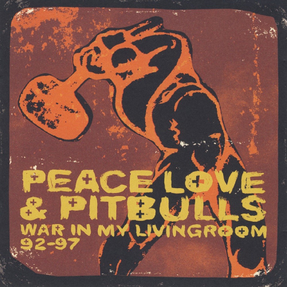 Peace, Love and Pitbulls - War in My Livingroom 92-97 (2007) Cover