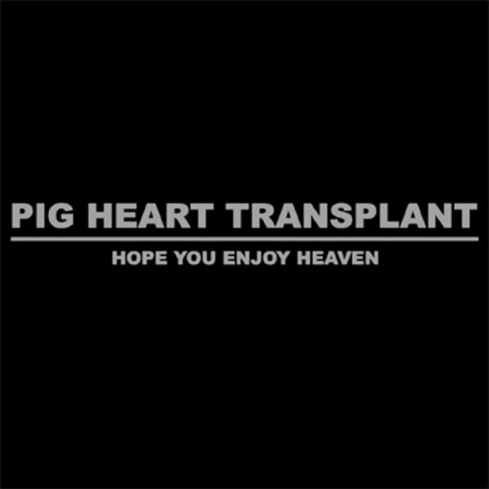 Pig Heart Transplant - Hope You Enjoy Heaven (2008) Cover