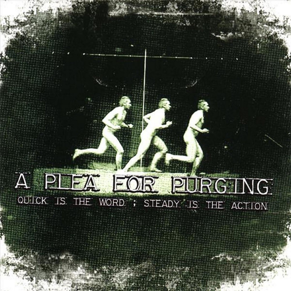 Plea for Purging, A - Quick Is the Word; Steady Is the Action (2007) Cover