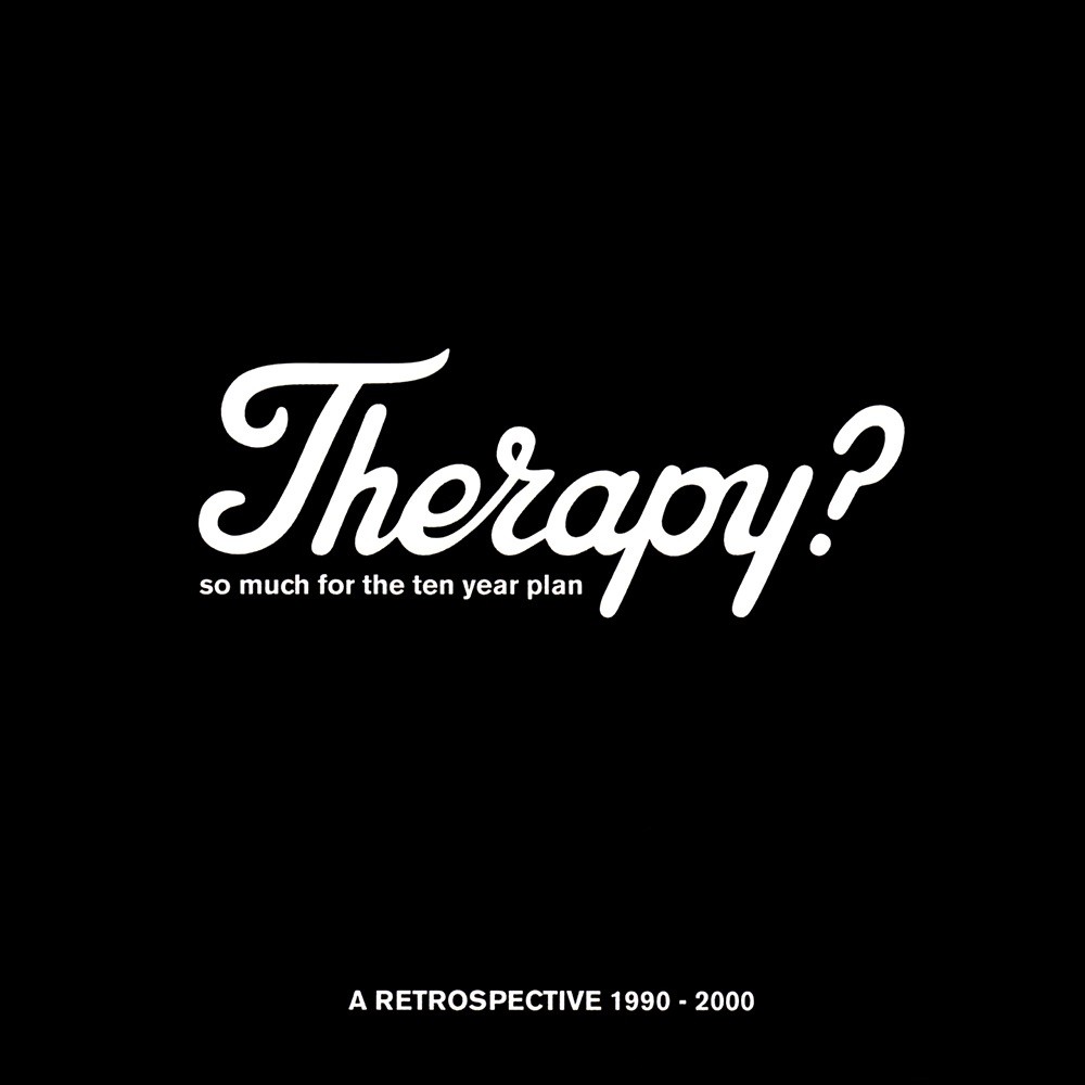 Therapy? - So Much for the Ten Year Plan: A Retrospective 1990-2000 (2000) Cover