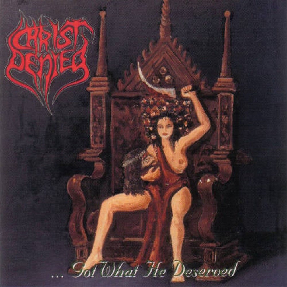 Christ Denied - ... Got What He Deserved (1996) Cover