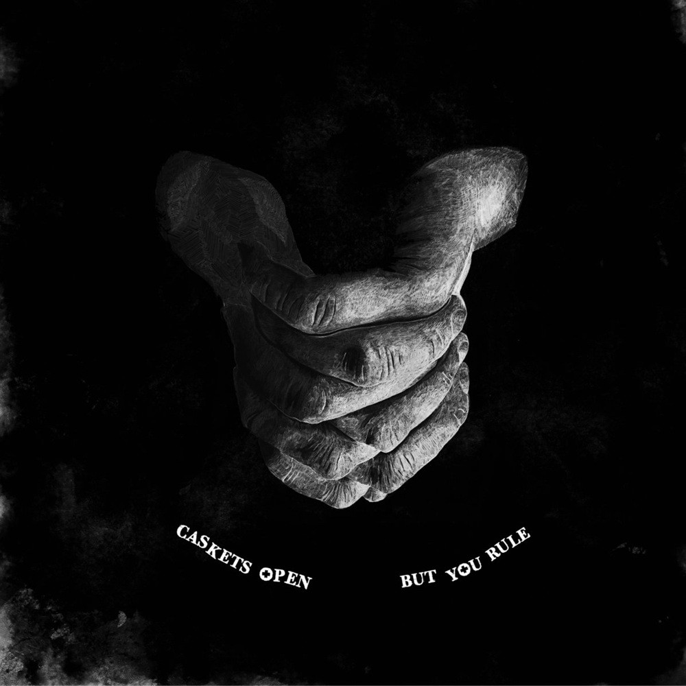 Caskets Open - But You Rule (2010) Cover