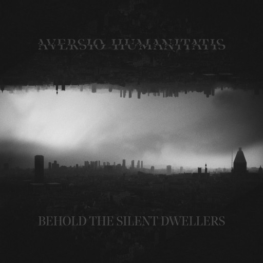 Aversio Humanitatis - Behold the Silent Dwellers 2020