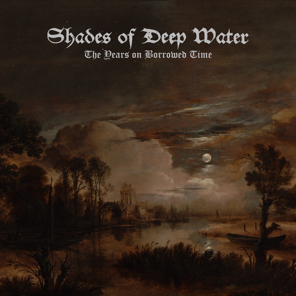 Shades of Deep Water - The Years on Borrowed Time