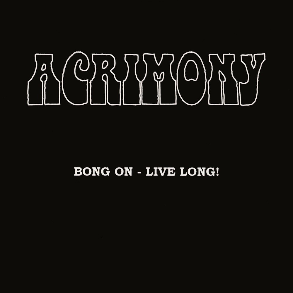 Acrimony - Bong On - Live Long! (2007) Cover