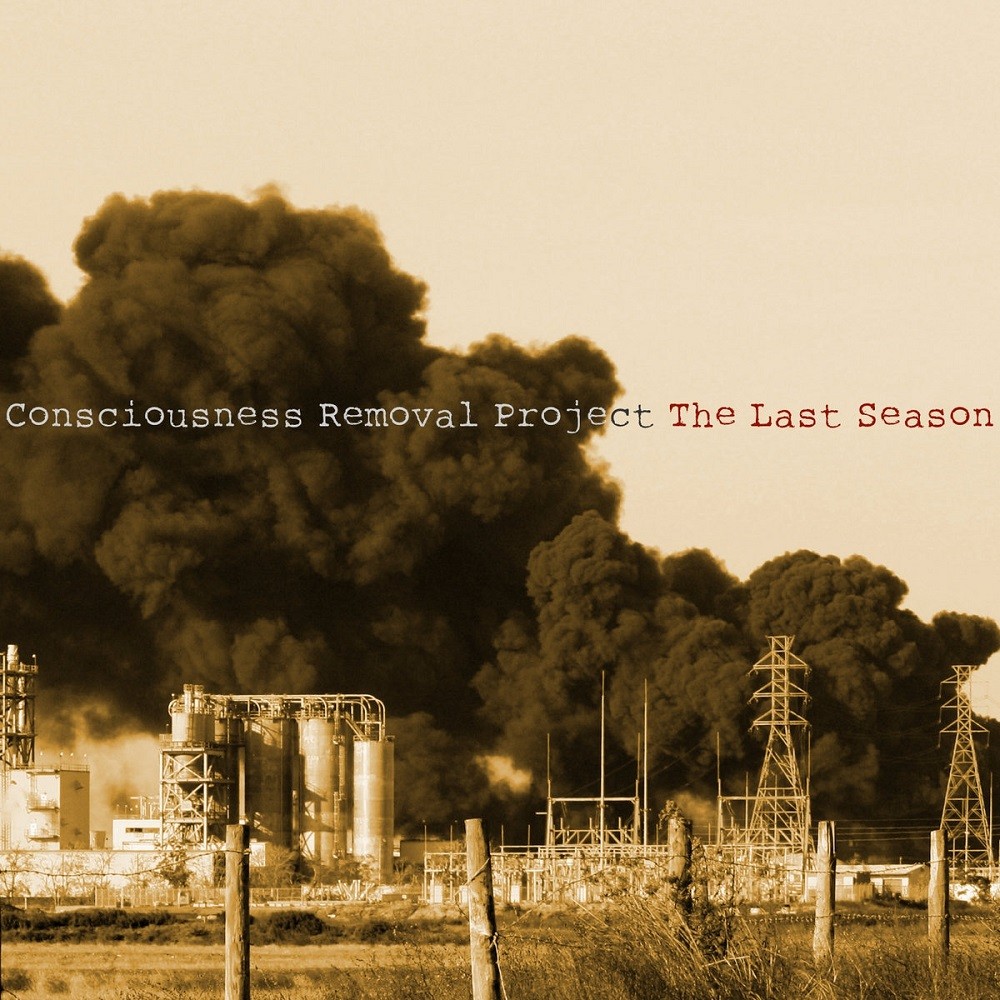 Consciousness Removal Project - The Last Season (2011) Cover