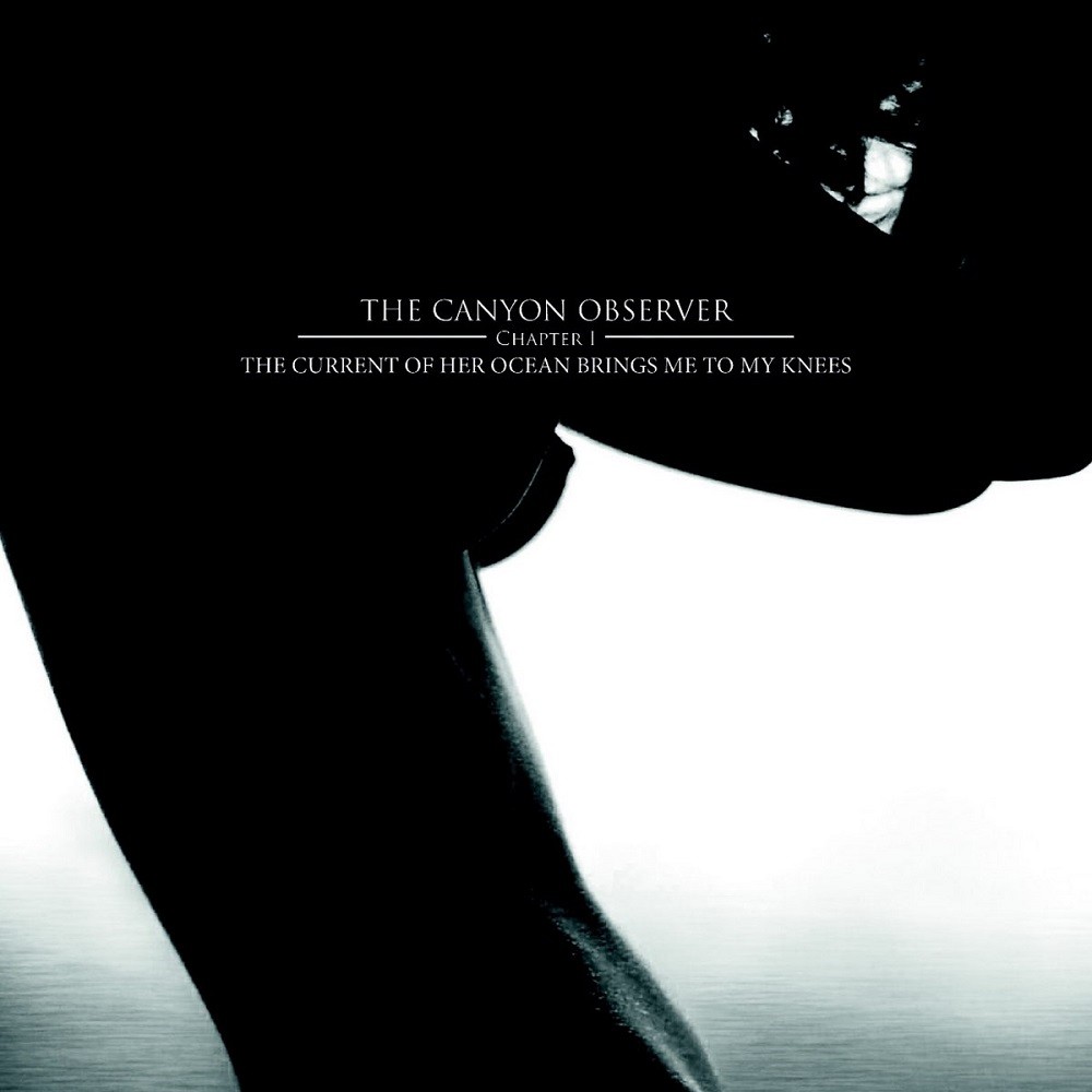 Canyon Observer, The - Chapter I: The Current of Her Ocean Brings Me to My Knees (2011) Cover