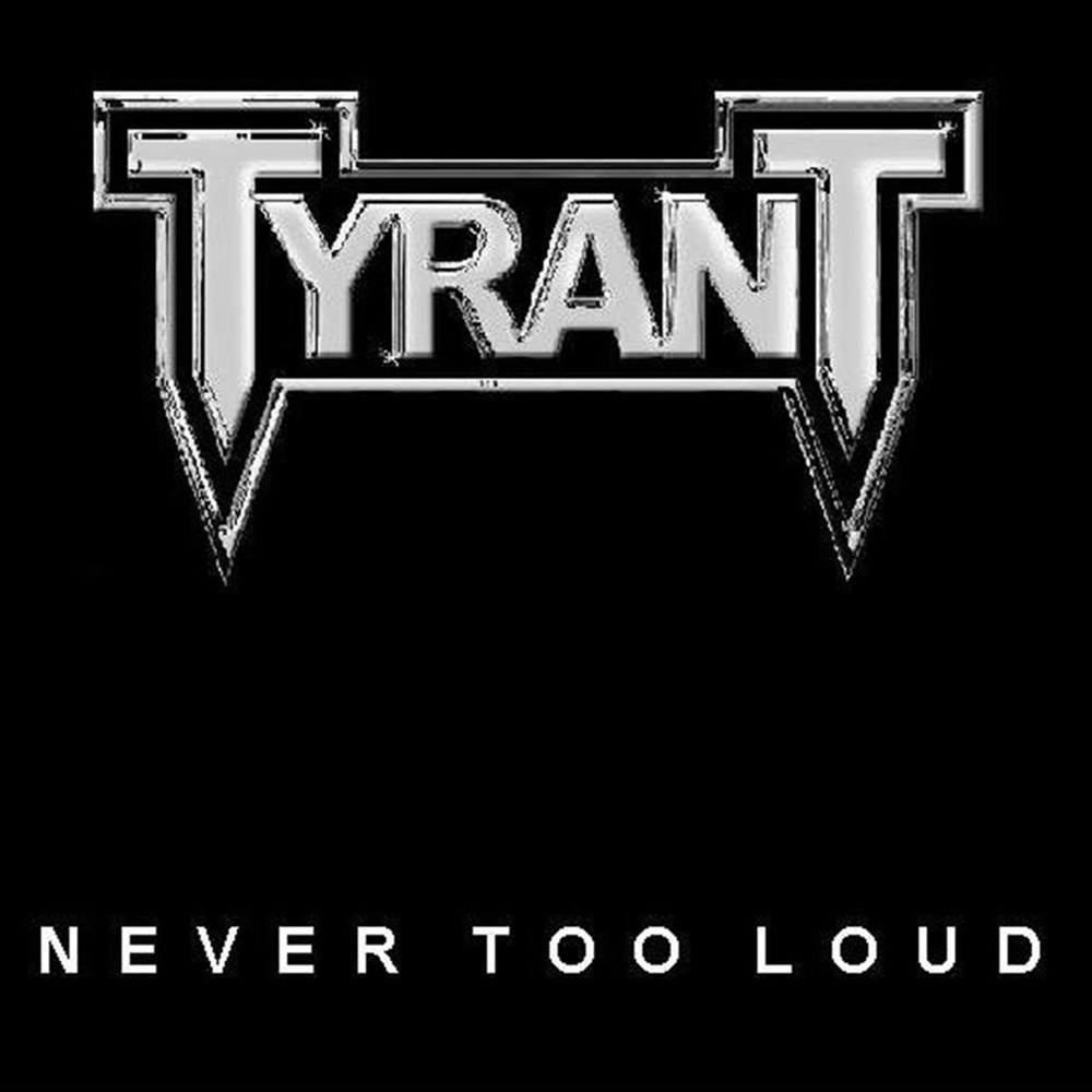 Tyrant (AUS) - Never Too Loud (1984) Cover