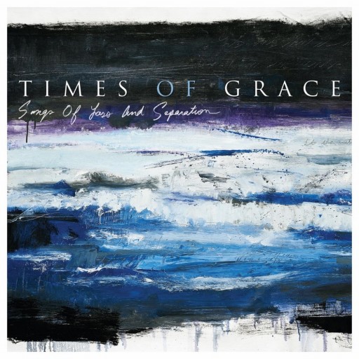 Times of Grace - Songs of Loss and Separation 2021