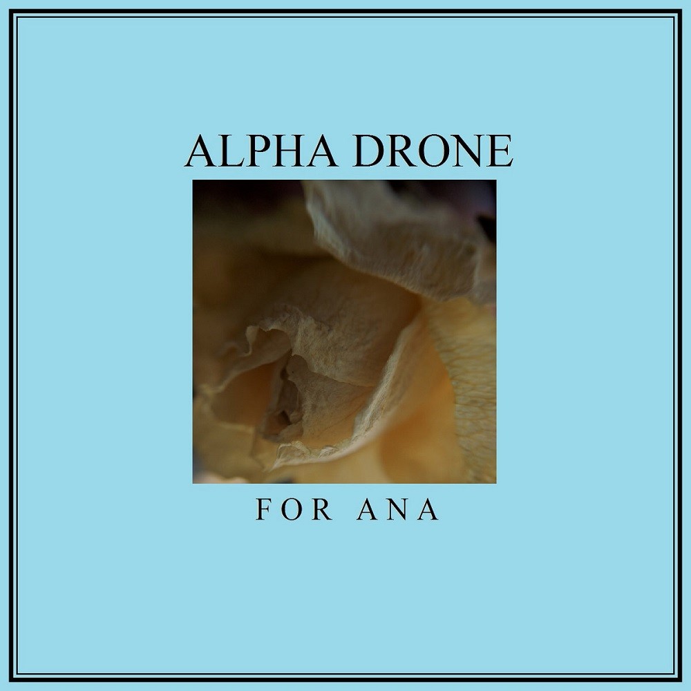 Alpha Drone - For Ana (2015) Cover