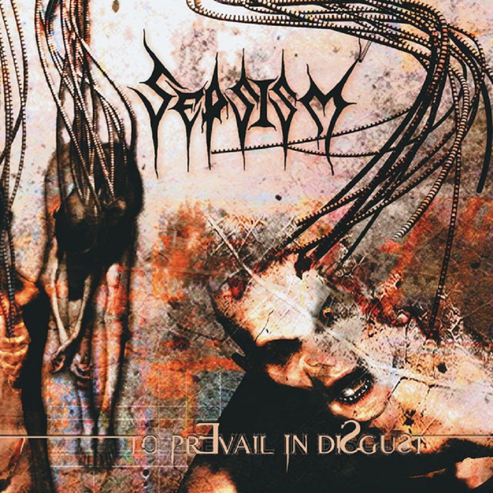 Sepsism - To Prevail in Disgust (2003) Cover