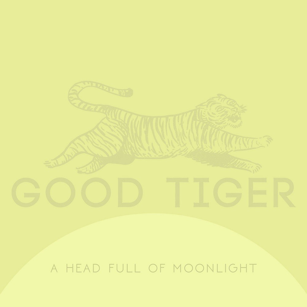 Good Tiger - A Head Full of Moonlight (2015) Cover