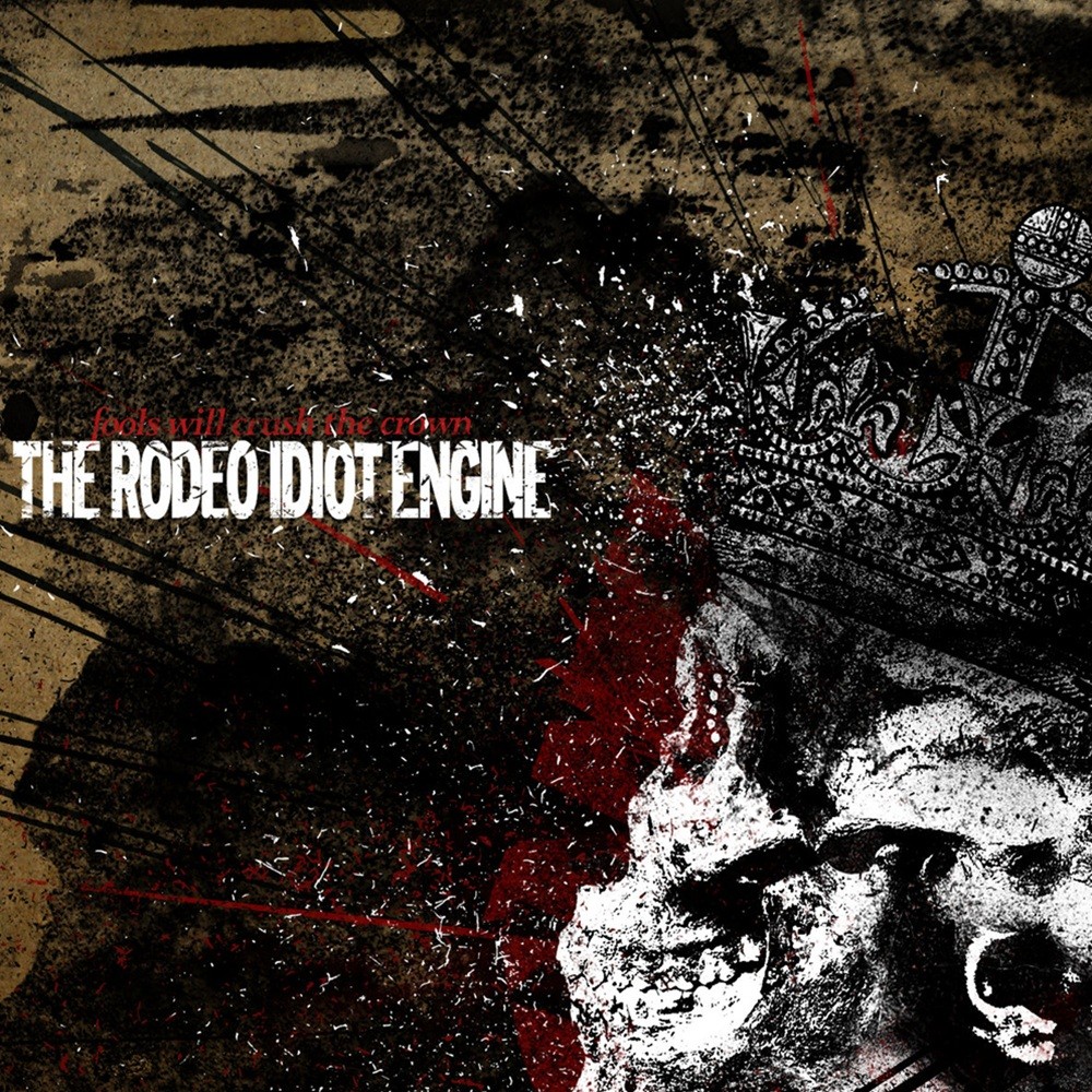 Rodeo Idiot Engine, The - Fools Will Crush the Crown (2011) Cover