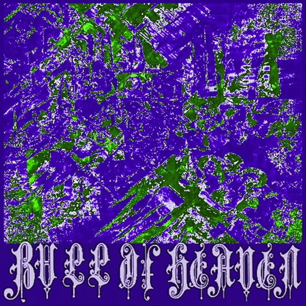 Bull of Heaven - 181: All Rueful Is Thy Lot, After Thy Wicked Life (2010) Cover