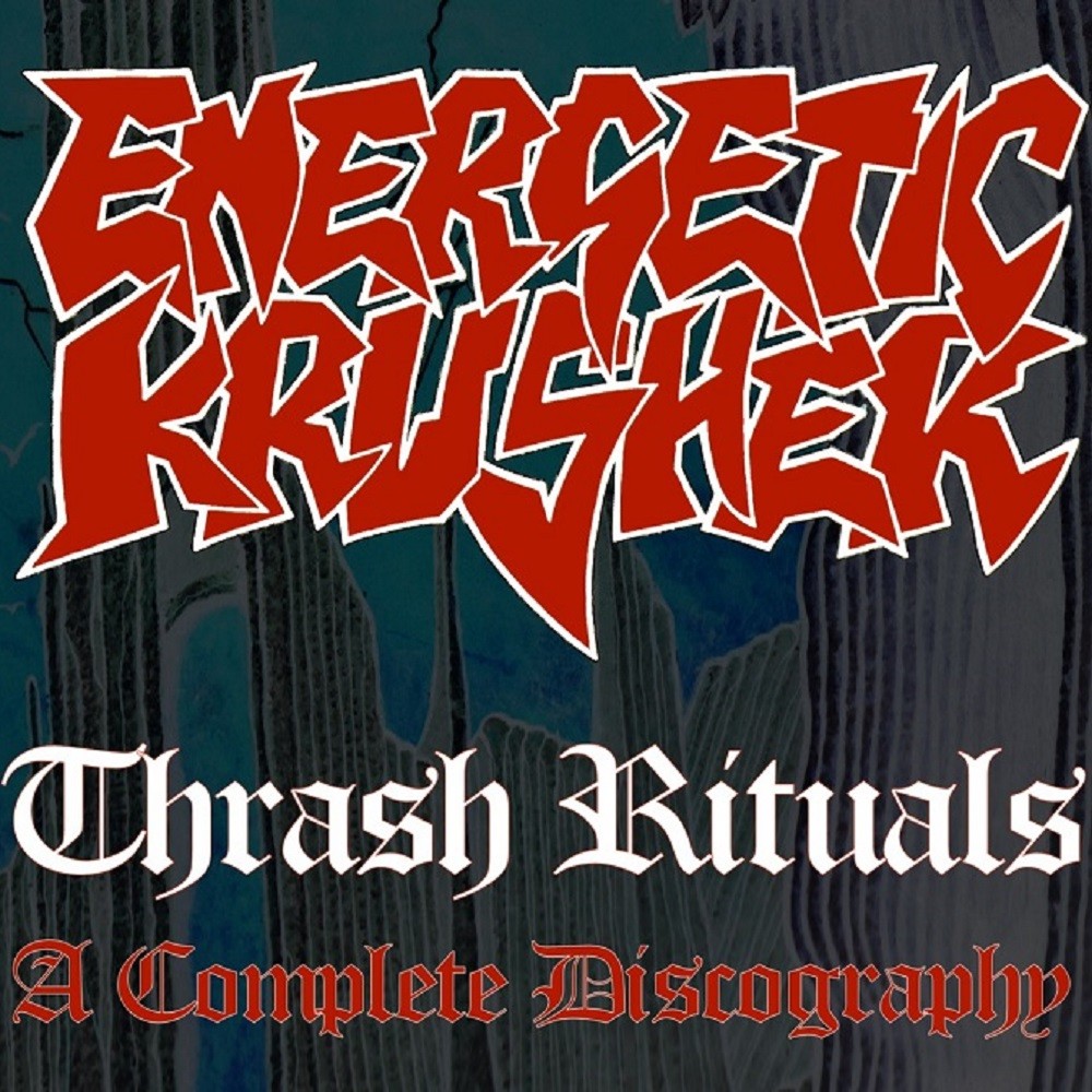 Energetic Krusher - Thrash Rituals: A Complete Discography (2021) Cover