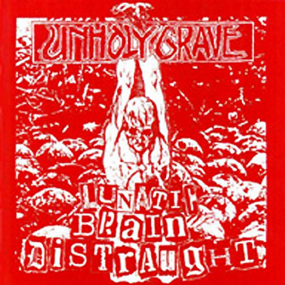Unholy Grave - Lunatic Brain Distraught (2007) Cover