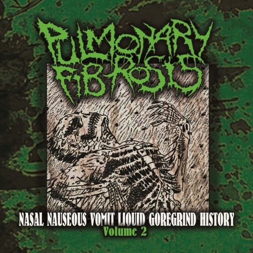 Nasal Nauseous Vomit Liquid Goregrind History Volume 2
