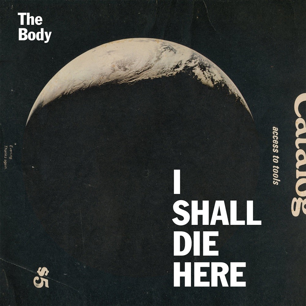 Body, The - I Shall Die Here (2014) Cover