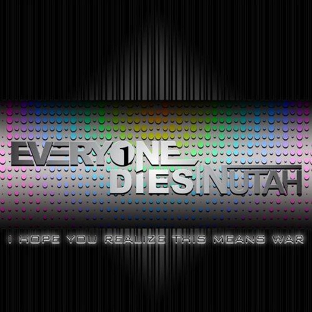 Everyone Dies in Utah - I Hope You Realize This Means War (2009) Cover