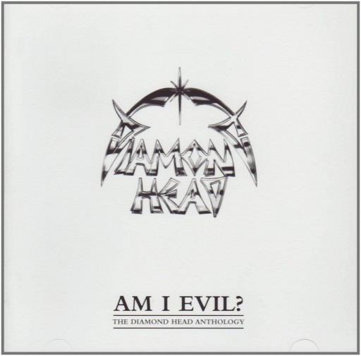 Am I Evil?: The Diamond Head Anthology