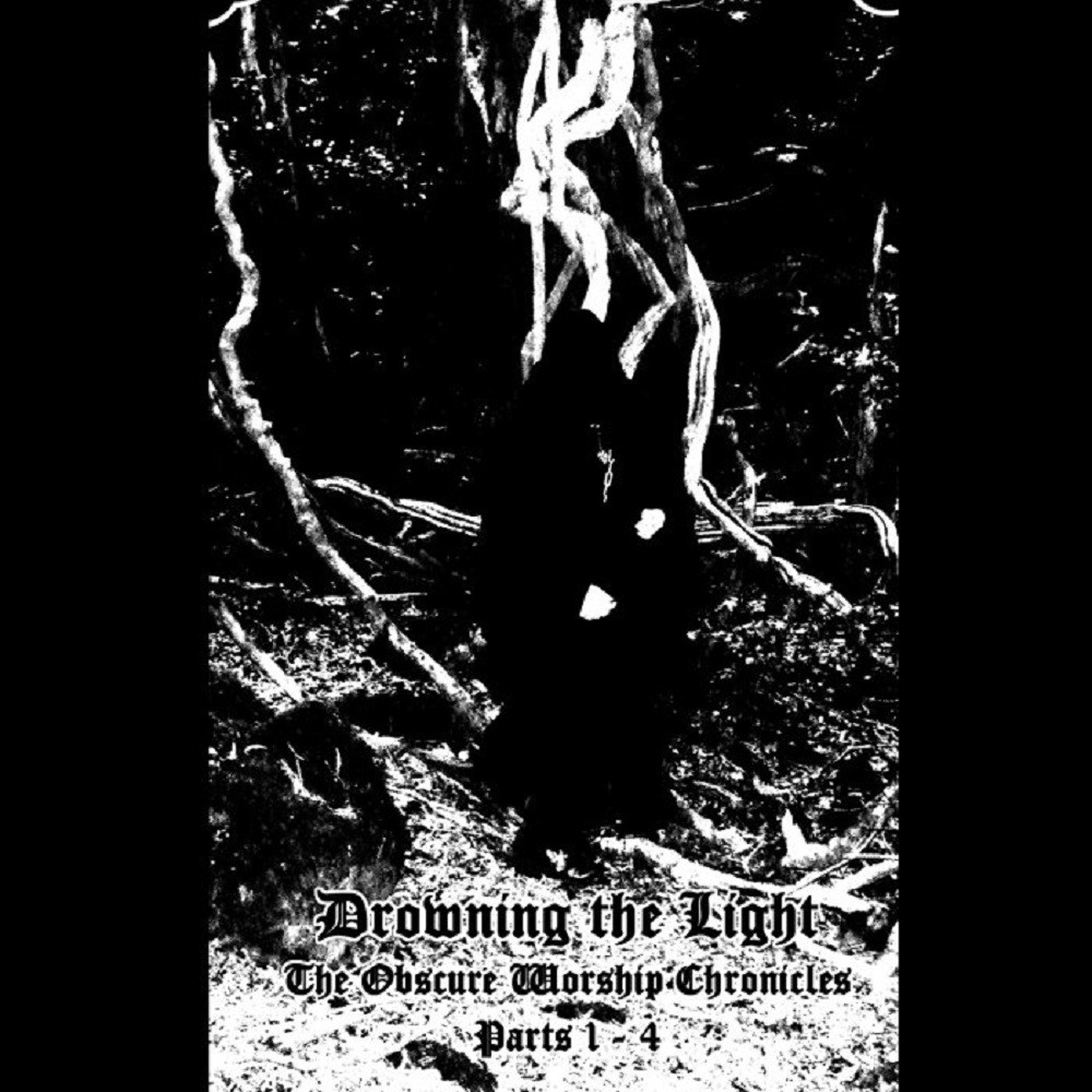Drowning the Light - The Obscure Worship Chronicles (Parts 1-4) (2012) Cover