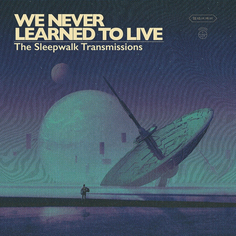 We Never Learned to Live - The Sleepwalk Transmissions (2019) Cover