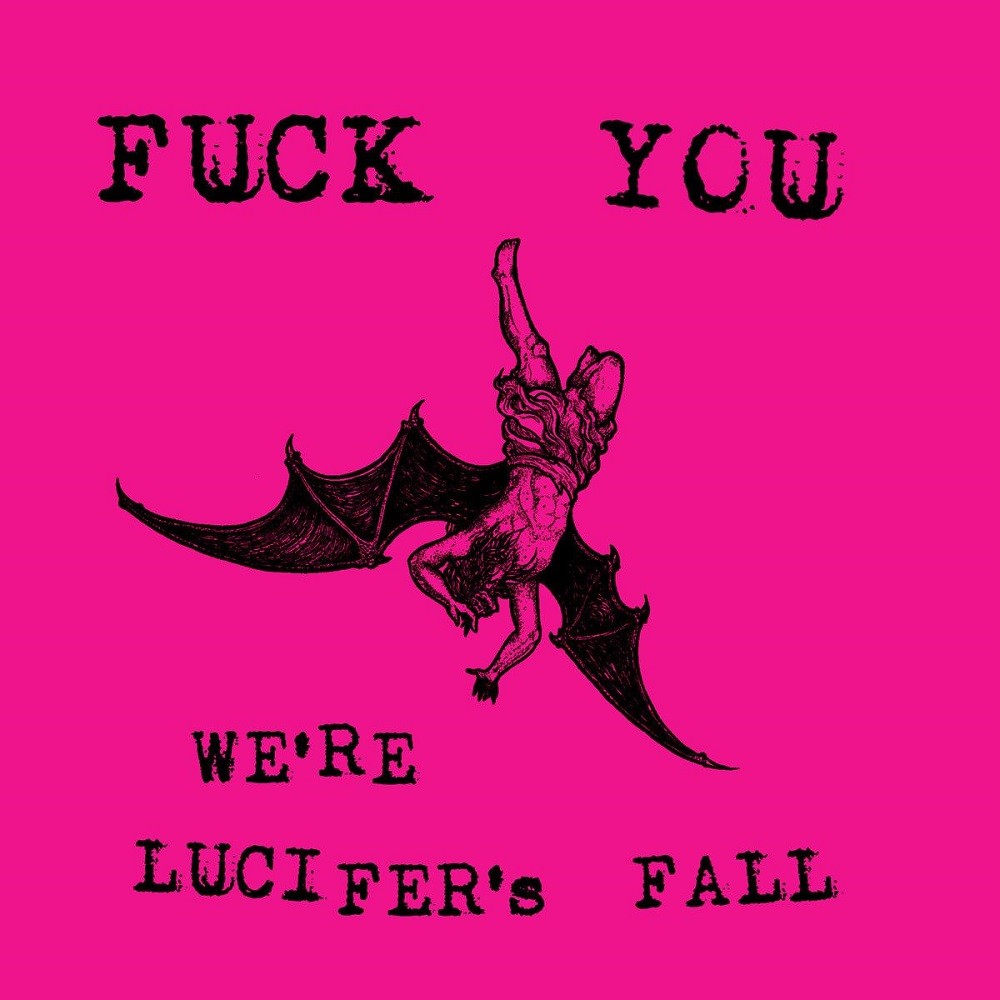 Lucifer's Fall - Fuck You We're Lucifer's Fall (2015) Cover