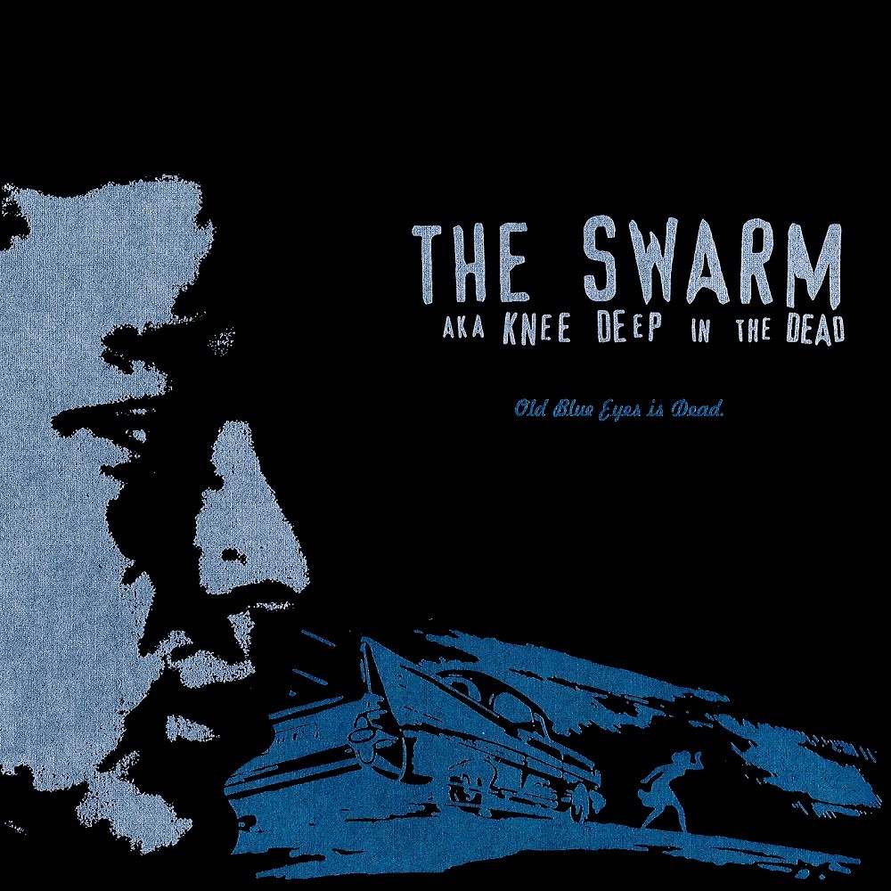 Swarm, The aka Knee Deep in the Dead - Old Blue Eyes Is Dead (1999) Cover